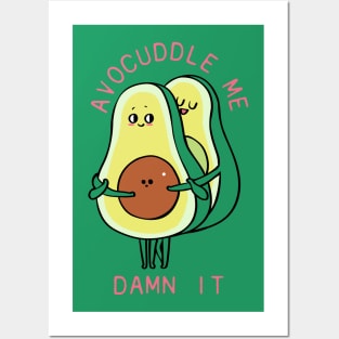 Avocuddle Me Damn it! Posters and Art